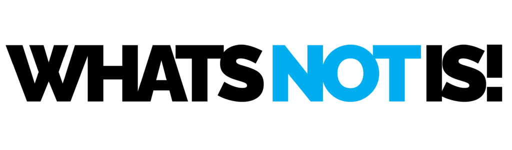 logo with the text "whats not is"